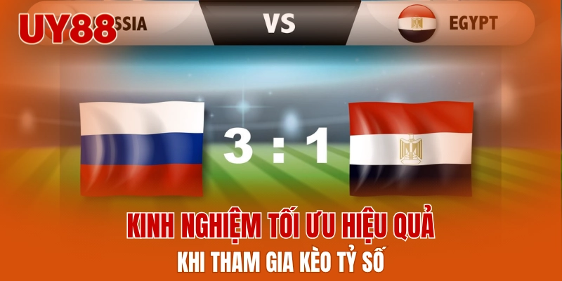 Kinh nghiệm tối ưu hiệu quả khi tham gia kèo tỷ số